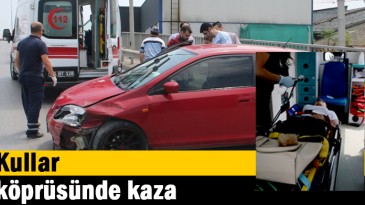 Kullar köprüsünde kaza