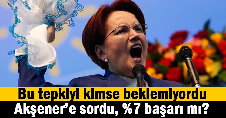 Akşener’e ŞOK tepki