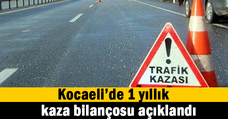 Kocaeli’de 1 yılda kaç kaza oldu
