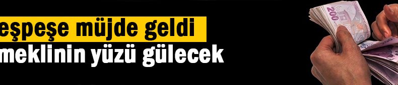 Emekliye zam müjdesi