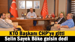 KTO’dan CHP’ye ziyaret