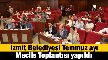 İzmit Belediyesi Temmuz Ayı Meclis Toplantısı tamamlandı