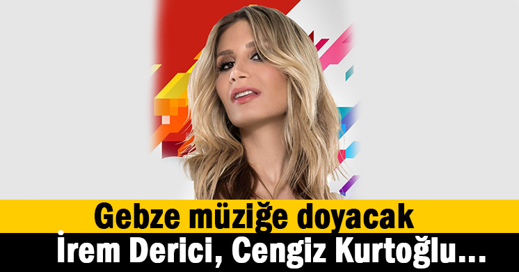 İrem Derici Gebze’de konser verecek