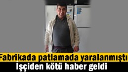 Ağır yaralanan işçi kurtarılamadı