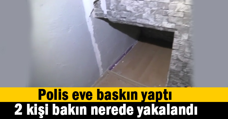 Polisten eve baskın
