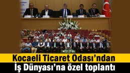Kocaeli iş dünyası ‘yapılandırma fırsatlarını’ KOTO’da öğrendi