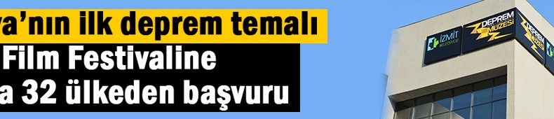 Dünya’nın ilk deprem temalı film festivali