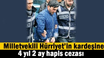 Hürriyet’in kardeşine hapis cezası