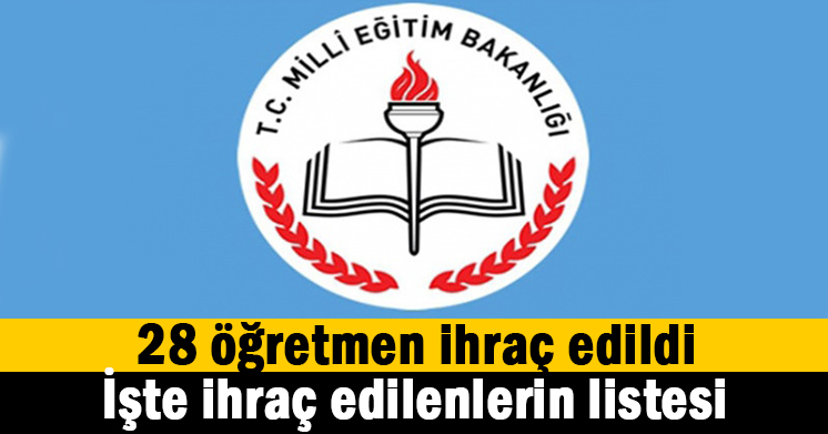 İhraç edilen öğretmenlerin listesi