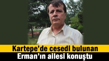 Erman’ın ailesi konuştu