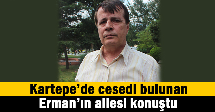 Erman’ın ailesi konuştu