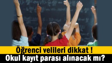 Okullarda kayıt parası alınacak mı?