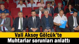 Vali Aksoy Gölcüklü Muhtarları dinledi