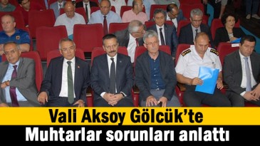 Vali Aksoy Gölcüklü Muhtarları dinledi