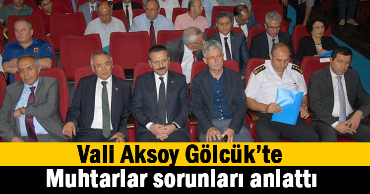Vali Aksoy Gölcüklü Muhtarları dinledi