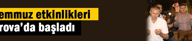 15 Temmuz etkinlikleri başladı