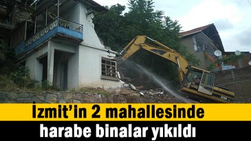 Harabe binalar yıkıldı