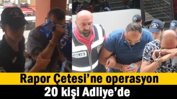 Rapor çetesine operasyon