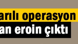 Peynir bidonundan eroin çıktı