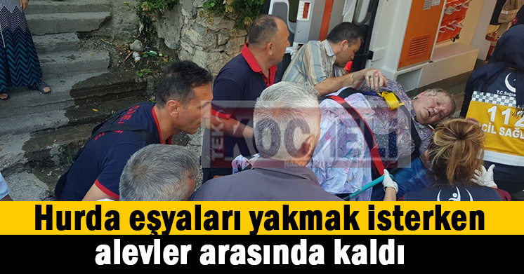 Yaşlı kadın alevler içinde kaldı