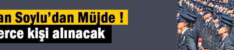 Müjde! Binlerce kişi alınacak