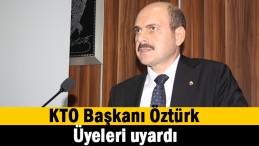 KTO Başkanı uyardı