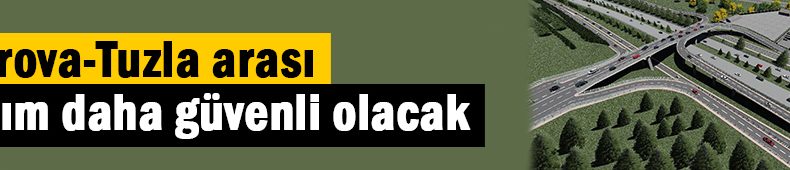 Yolculuk daha güvenli olacak