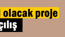 Türkiye’ye model olacak proje