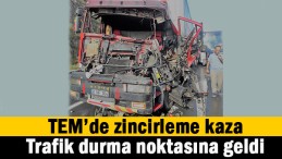 TEM’de zincirleme kaza