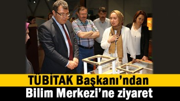 TÜBİTAK Başkanı Bilim Merkezi’nde