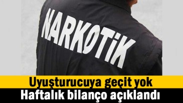 1 haftalık uyuşturucu bilançosu