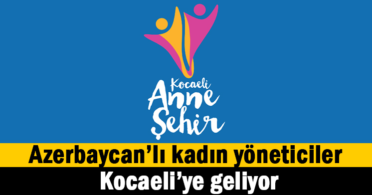 Azerbaycan’lı kadın yerel yöneticiler geliyor