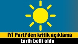 İYİ Parti’de tarih belli oldu