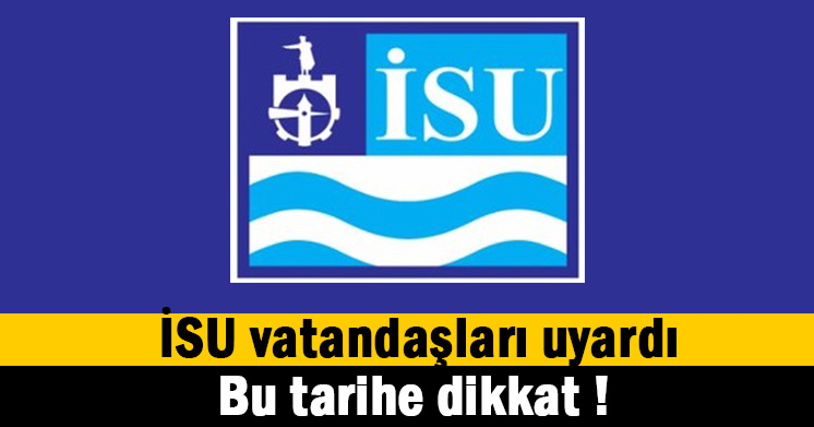 İSU’dan uyarı