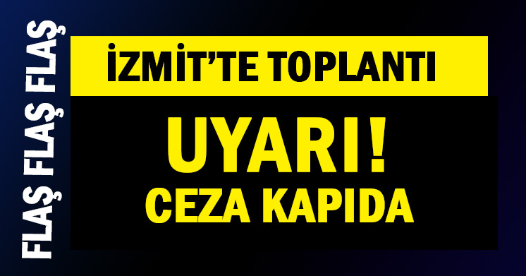 İzmit’te uyarı