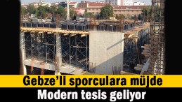 Gebze’ye modern tesis