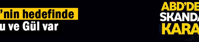 ABD’den skandal karar