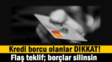 Borç silinsin teklifi