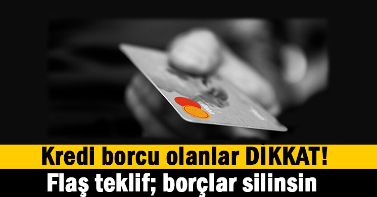 Borç silinsin teklifi