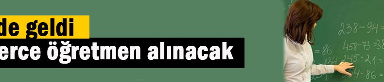 Binlerce öğretmen alınacak