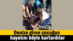 Sahilde denize giren çocuk ölümden döndü