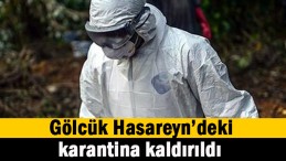 Karantina kaldırıldı