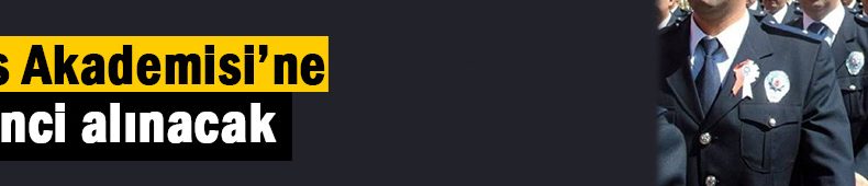 Polis Akademisi öğrenci alacak