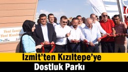 Kızıltepe’ye Dostluk Parkı
