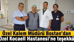 Özel Kalem Müdürü Bostan beyin ameliyat oldu