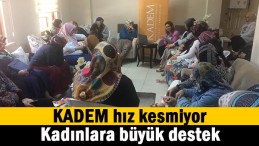 KADEM hız kesmiyor