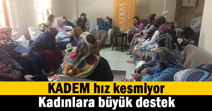 KADEM hız kesmiyor