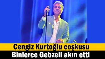 Binlerce Gebzeli Cengiz Kurtoğlu’na koştu