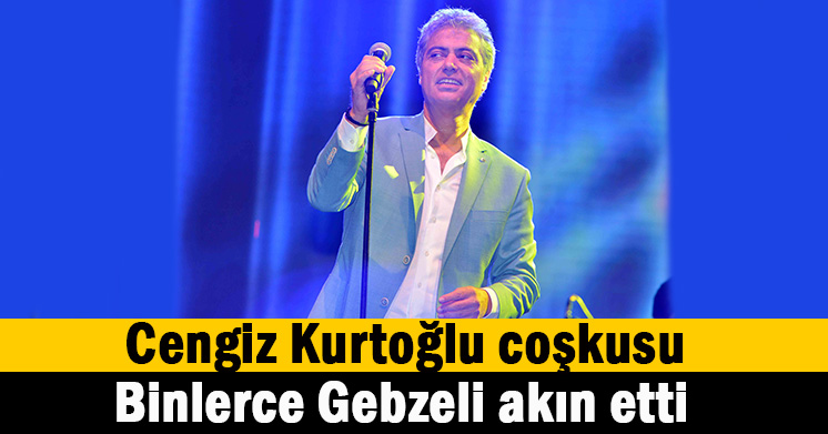 Binlerce Gebzeli Cengiz Kurtoğlu’na koştu