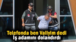 Sahte Vali yakalandı